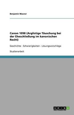 Canon 1098 (Arglistige Tauschung Bei Der Eheschlieung Im Kanonischen Recht)