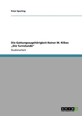 Die Gattungszugehorigkeit Rainer M. Rilkes 'Die Turnstunde'