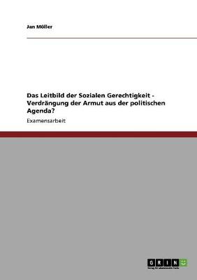 Das Leitbild Der Sozialen Gerechtigkeit - Verdr ngung Der Armut Aus Der Politischen Agenda?