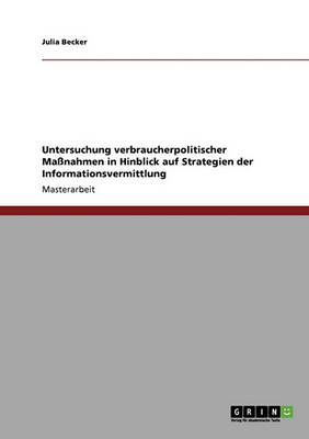 Untersuchung Verbraucherpolitischer Ma nahmen in Hinblick Auf Strategien Der Informationsvermittlung