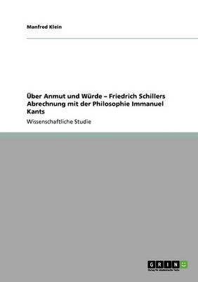 Uber Anmut Und Wurde - Friedrich Schillers Abrechnung Mit Der Philosophie Immanuel Kants