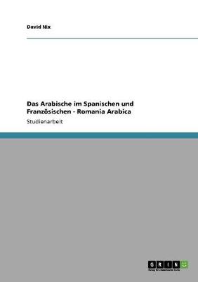 Das Arabische Im Spanischen Und Franz sischen - Romania Arabica
