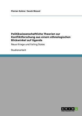 Politikwissenschaftliche Theorien Zur Konfliktforschung Aus Einem Ethnologischen Blickwinkel Auf Uganda