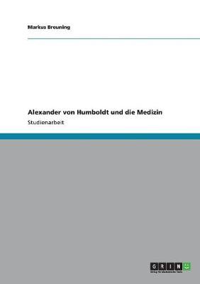 Alexander Von Humboldt Und Die Medizin