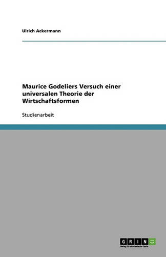 Maurice Godeliers Versuch Einer Universalen Theorie Der Wirtschaftsformen