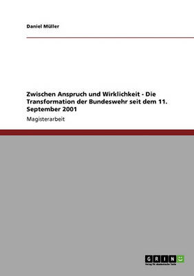 Zwischen Anspruch Und Wirklichkeit. Die Transformation Der Bundeswehr Seit Dem 11. September 2001