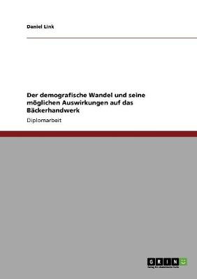 Der Demografische Wandel Und Seine M glichen Auswirkungen Auf Das B ckerhandwerk