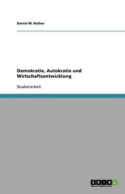 Demokratie, Autokratie Und Wirtschaftsentwicklung