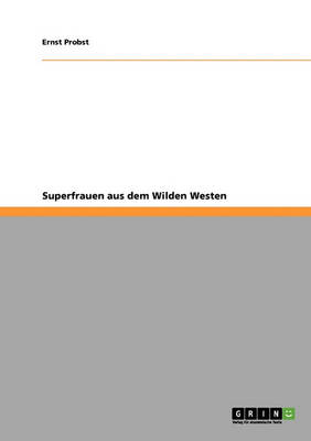 Superfrauen Aus Dem Wilden Westen