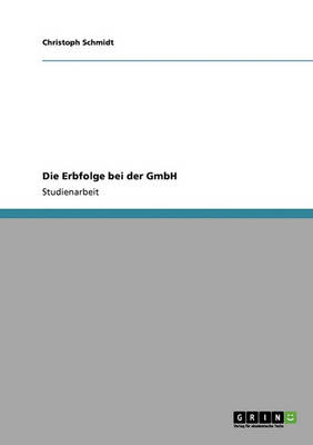 Die Erbfolge Bei Der Gmbh