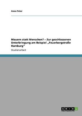 Mauern Statt Menschen? - Zur Geschlossenen Unterbringung Am Beispiel "feuerbergstra e Hamburg