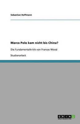 Marco Polo Kam Nicht Bis China?