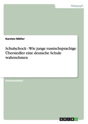 Schulschock - Wie Junge Russischsprachige Ubersiedler Eine Deutsche Schule Wahrnehmen