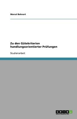 Zu Den Gutekriterien Handlungsorientierter PRufungen