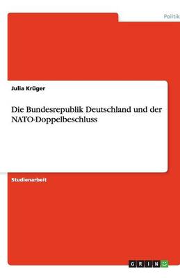 Die Bundesrepublik Deutschland Und Der Nato-Doppelbeschluss