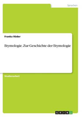 Etymologie. Zur Geschichte Der Etymologie