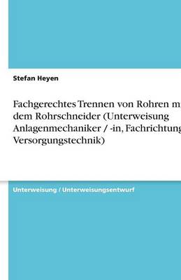 Fachgerechtes Trennen Von Rohren Mit Dem Rohrschneider (Unterweisung Anlagenmechaniker / -In, Fachrichtung Versorgungstechnik)