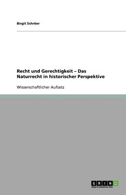 Recht Und Gerechtigkeit - Das Naturrecht in Historischer Perspektive