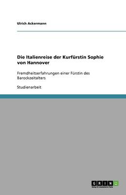 Die Italienreise Der Kurf rstin Sophie Von Hannover