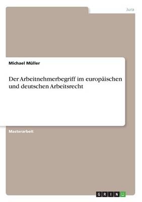 Der Arbeitnehmerbegriff Im Europ ischen Und Deutschen Arbeitsrecht