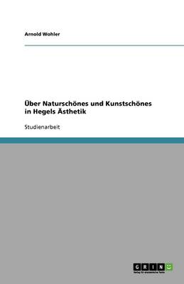 ber Natursch nes Und Kunstsch nes in Hegels sthetik