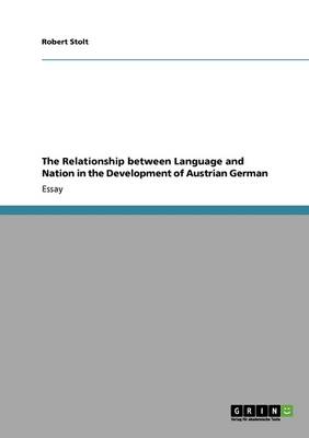 The Relationship Between Language and Nation in the Development of Austrian German