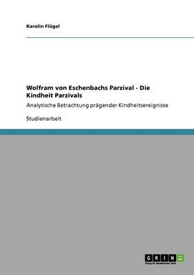 Wolfram Von Eschenbachs Parzival - Die Kindheit Parzivals