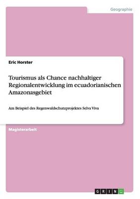Tourismus ALS Chance Nachhaltiger Regionalentwicklung Im Ecuadorianischen Amazonasgebiet