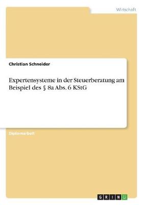 Expertensysteme in Der Steuerberatung Am Beispiel Des 8a ABS. 6 Kstg