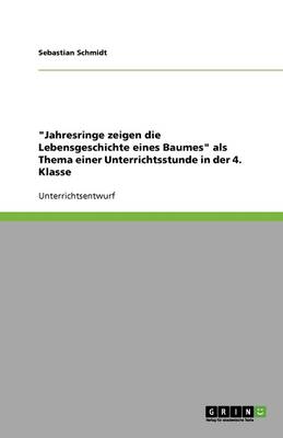 -Jahresringe Zeigen Die Lebensgeschichte Eines Baumes- ALS Thema Einer Unterrichtsstunde in Der 4. Klasse