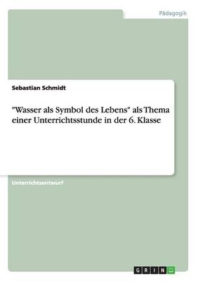 -Wasser ALS Symbol Des Lebens- ALS Thema Einer Unterrichtsstunde in Der 6. Klasse