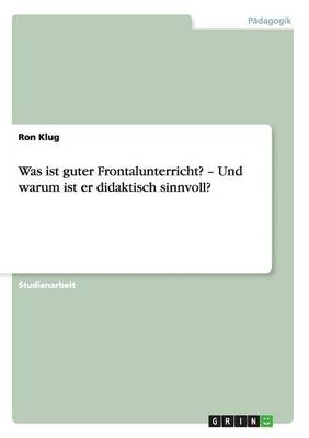Was Ist Guter Frontalunterricht? - Und Warum Ist Er Didaktisch Sinnvoll?