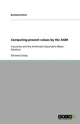 Computing Present Values by the Agm