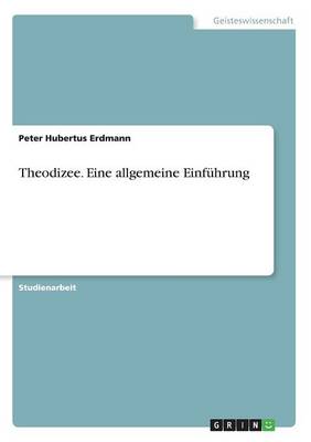 Theodizee. Eine Allgemeine Einf hrung