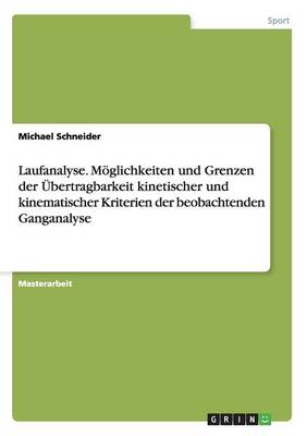 Laufanalyse. M glichkeiten Und Grenzen Der bertragbarkeit Kinetischer Und Kinematischer Kriterien Der Beobachtenden Ganganalyse