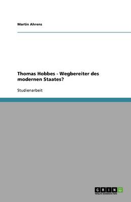 Thomas Hobbes - Wegbereiter Des Modernen Staates?