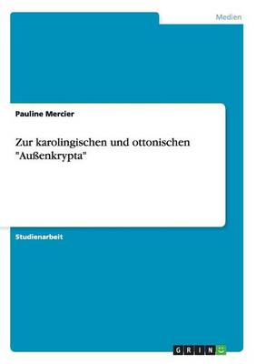 Zur Karolingischen Und Ottonischen Au enkrypta