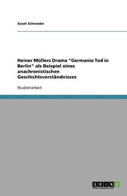 Heiner M llers Drama Germania Tod in Berlin ALS Beispiel Eines Anachronistischen Geschichtsverst ndnisses