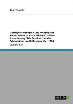 Gottlicher Wahnsinn Und Menschliche Besessenheit in Klaus Michael Grubers Inszenierung "Die Bakchen" an Der Schaubuhne Am Halleschen Ufer 1974