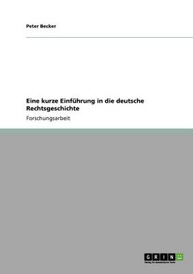 Eine Kurze Einf hrung in Die Deutsche Rechtsgeschichte