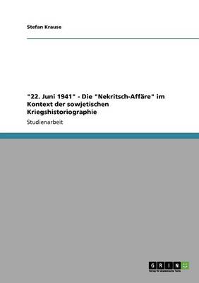 22. Juni 1941 - Die Nekritsch-Aff re Im Kontext Der Sowjetischen Kriegshistoriographie