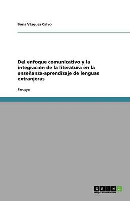 del Enfoque Comunicativo Y La Integraci n de la Literatura En La Ense anza-Aprendizaje de Lenguas Extranjeras