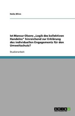 Ist Mancur Olsons 'Logik Des Kollektiven Handelns' Hinreichend Zur Erklarung Des Individuellen Engagements Fur Den Umweltschutz?