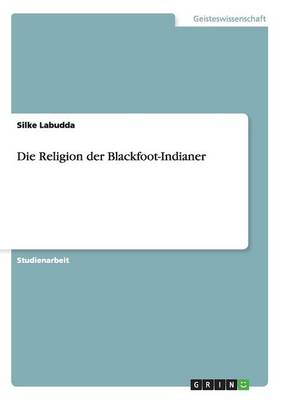 Die Religion Der Blackfoot-Indianer