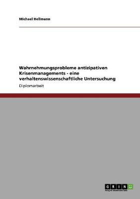 Wahrnehmungsprobleme Antizipativen Krisenmanagements - Eine Verhaltenswissenschaftliche Untersuchung