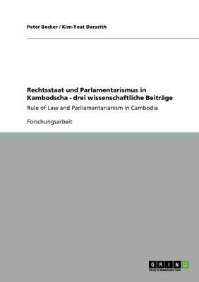 Rechtsstaat Und Parlamentarismus in Kambodscha - Drei Wissenschaftliche Beitr ge