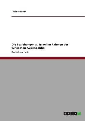 Die Beziehungen Zu Israel Im Rahmen Der Turkischen Aussenpolitik