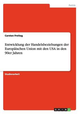 Entwicklung Der Handelsbeziehungen Der Europaischen Union Mit Den USA in Den 90er Jahren