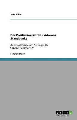 Der Positivismusstreit - Adornos Standpunkt