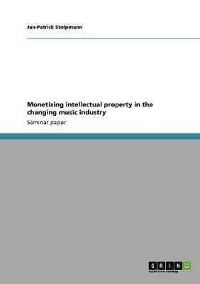 Monetizing Intellectual Property in the Changing Music Industry